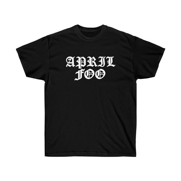 April Foo April Fools Joke Hip-Hop R&B Quarantine 2020/2021 Unisex Ultra Cotton Tee