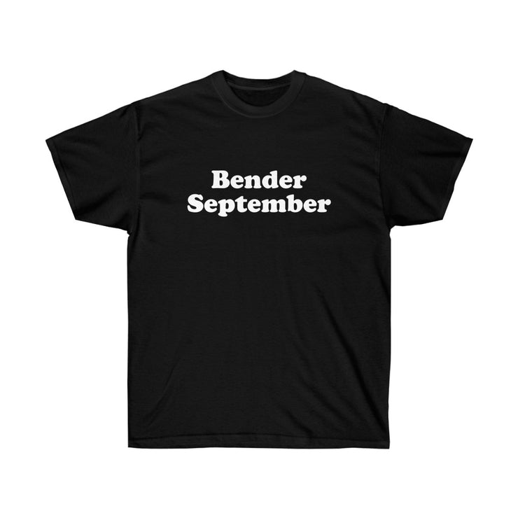 Bender September Shirt Funny Drinking Game Beer Tequila Gen-Z Shirt 2020/2021 Unisex Ultra Cotton Tee