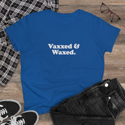 Vaxxed & Waxed Covid-19 Quarantine Vaccine Phizer Funny Lol Joke Women's Heavy Cotton Tee